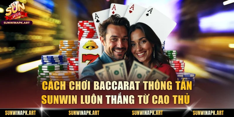 Baccarat Thông Tấn Sunwin