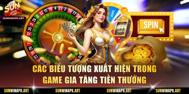 Các biểu tượng xuất hiện trong game gia tăng tiền thưởng