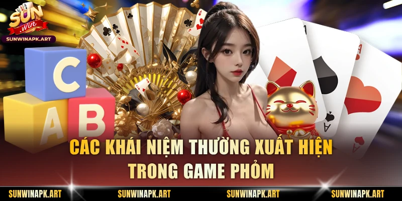 Các khái niệm thường xuất hiện trong game Phỏm