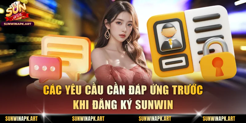 Các yêu cầu cơ bản cần đáp ứng trước khi đăng ký Sunwin