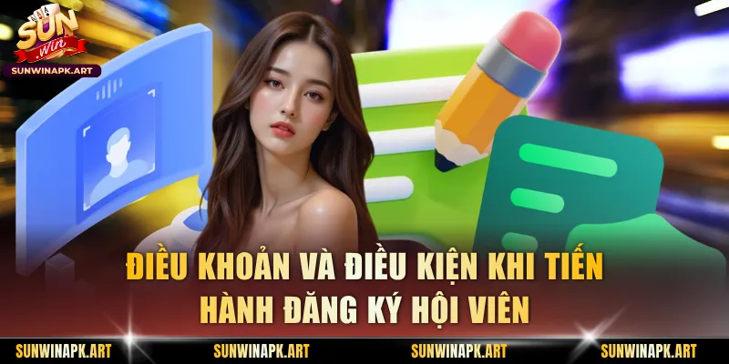 Điều khoản và điều kiện khi tiến hành đăng ký hội viên