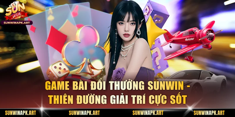 Game Bài Đổi Thưởng Sunwin