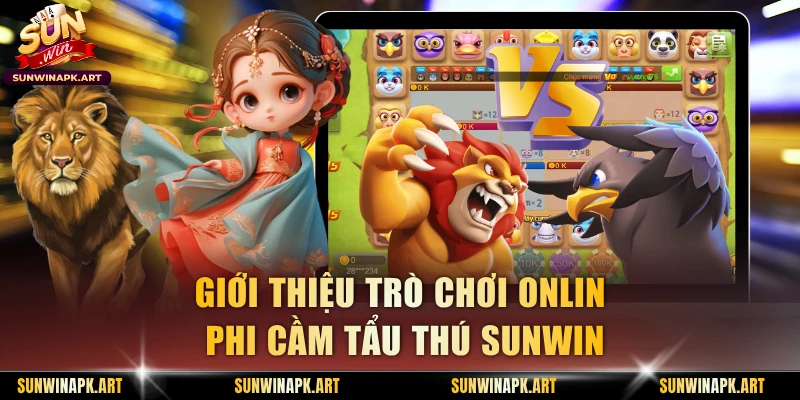 Giới thiệu trò chơi online Phi Cầm Tẩu Thú Sunwin