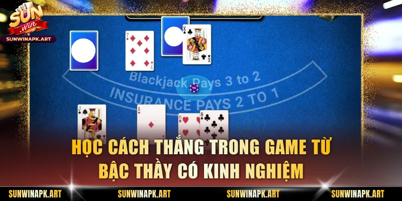 Học cách thắng trong game từ bậc thầy có kinh nghiệm