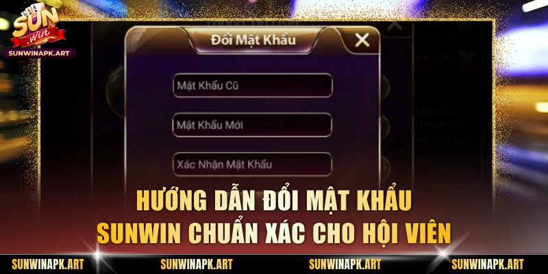Hướng dẫn đổi mật khẩu Sunwin chuẩn xác cho hội viên