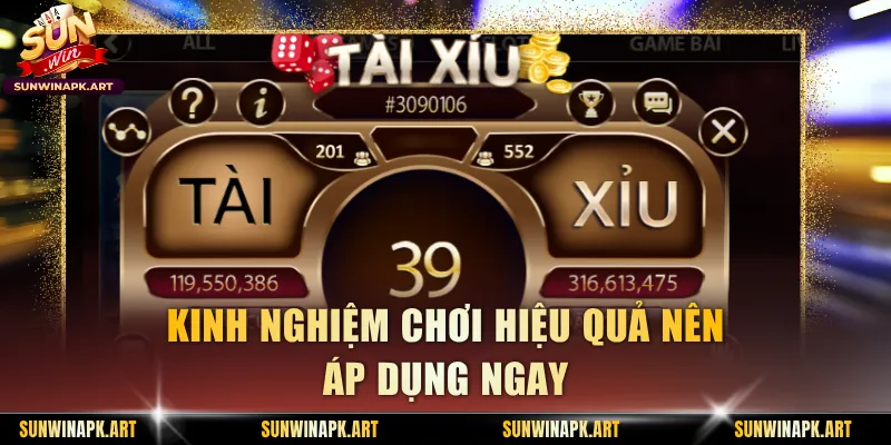 Kinh nghiệm chơi hiệu quả nên áp dụng ngay