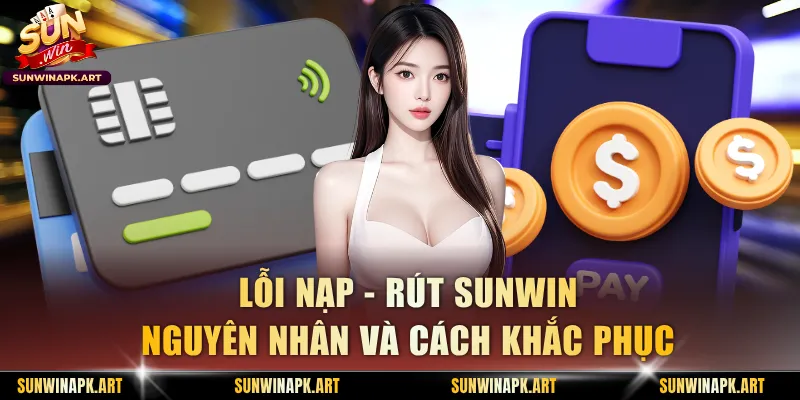 Lỗi Nạp - Rút Sunwin