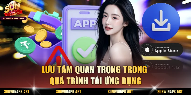 Lưu tâm quan trọng trong quá trình tải ứng dụng