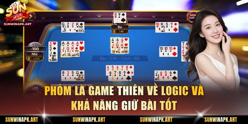Phỏm là game thiên về logic và khả năng giữ bài tốt