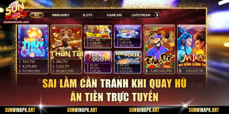 Sai lầm cần tránh khi quay hũ ăn tiền trực tuyến