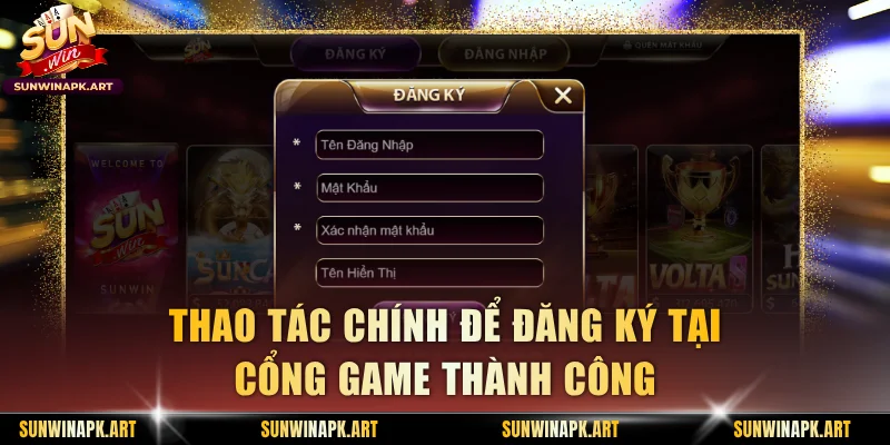 Thao tác chính để đăng ký tại cổng game thành công