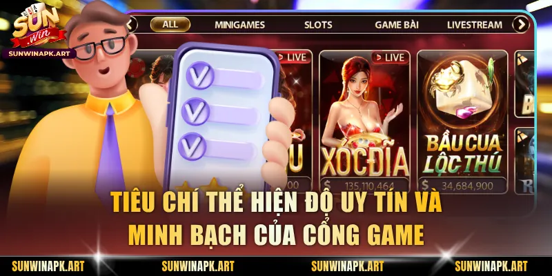 Tiêu chí thể hiện độ uy tín và minh bạch của cổng game