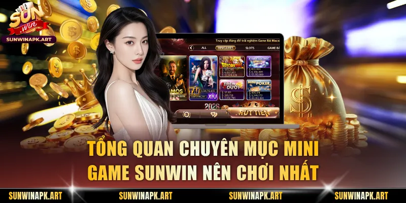 Tổng quan chuyên mục mini game Sunwin nên chơi nhất
