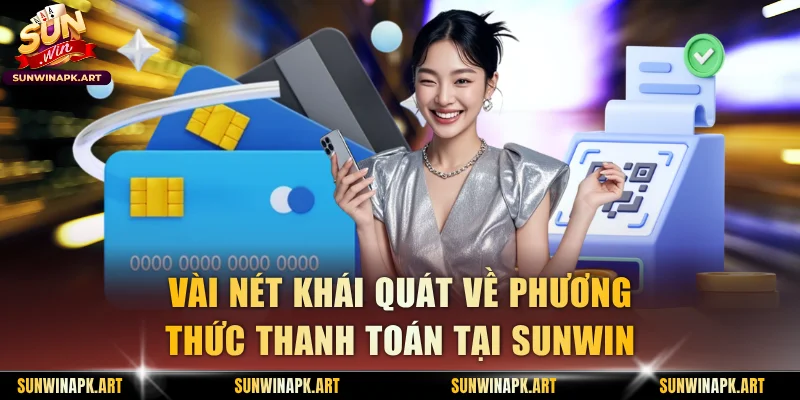 Vài nét khái quát về phương thức thanh toán tại Sunwin